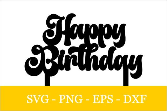 Happy Birthday Cake Topper - Laser Cut Design Files (SVG, DXF, PNG, EPS)
